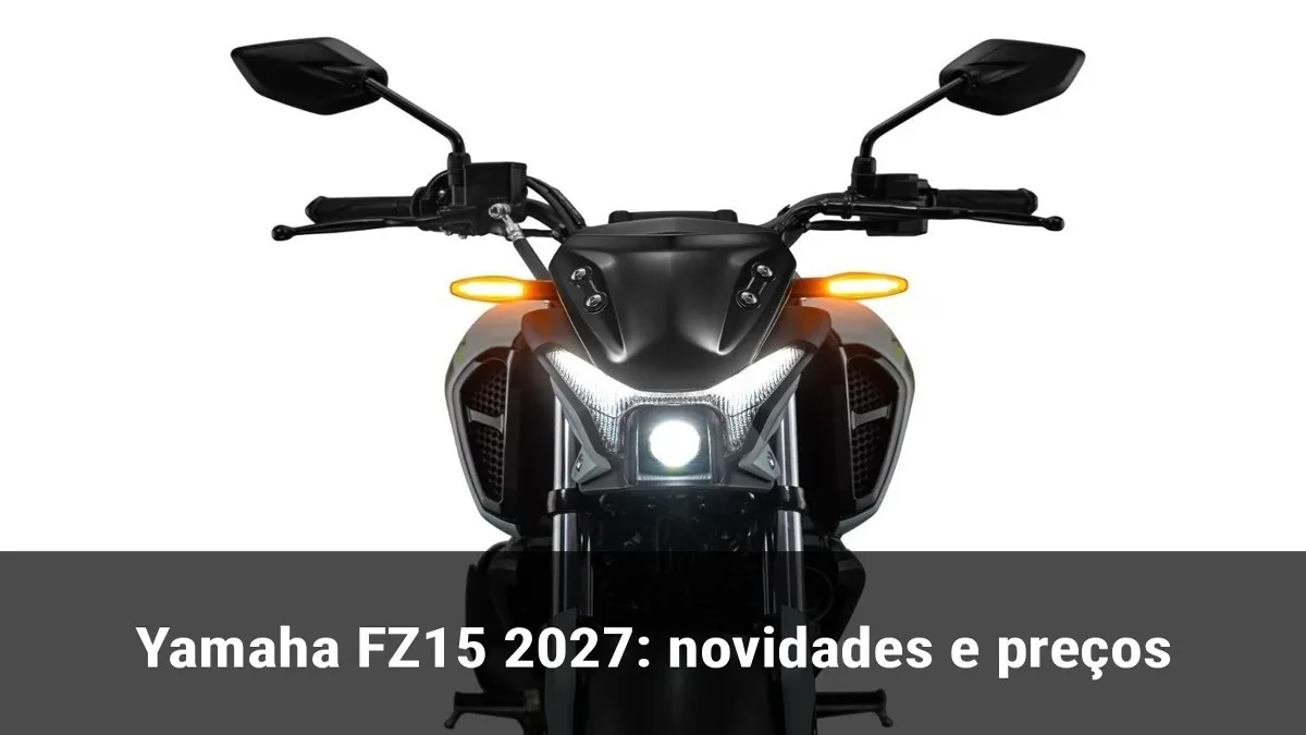 Yamaha FZ15 2027: novidades e preços