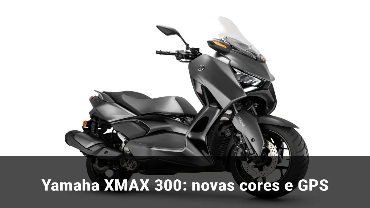 Yamaha XMAX 300: novas cores e GPS
